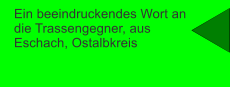 Ein beeindruckendes Wort an die Trassengegner, aus Eschach, Ostalbkreis